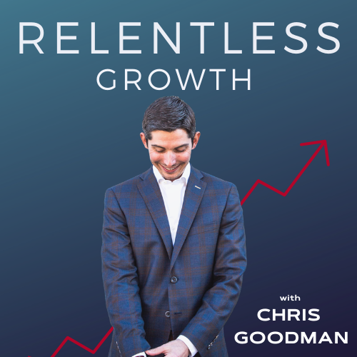 EP 10: Chris’ Personal Story of Relentless Growth