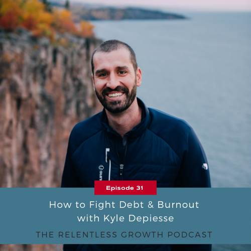 EP 31: How to Fight Debt and Burnout with Kyle Depiesse