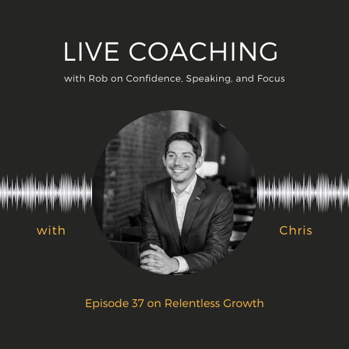 EP 37: Live Coaching with Rob on Confidence, Speaking, and Focus