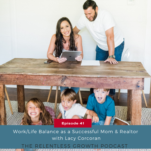 EP 41: Work/Life Balance as a Successful Mom & Realtor with Lacy Corcoran