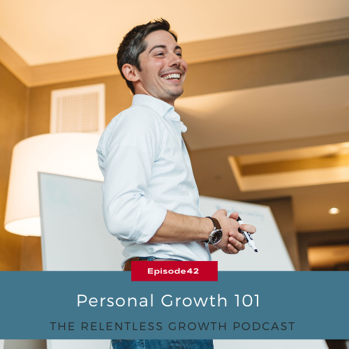 EP 42: Personal Growth 101