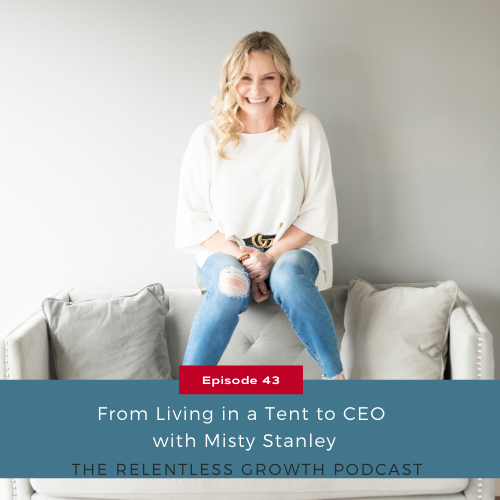 EP 43: From Living in a Tent to CEO with Misty Stanley