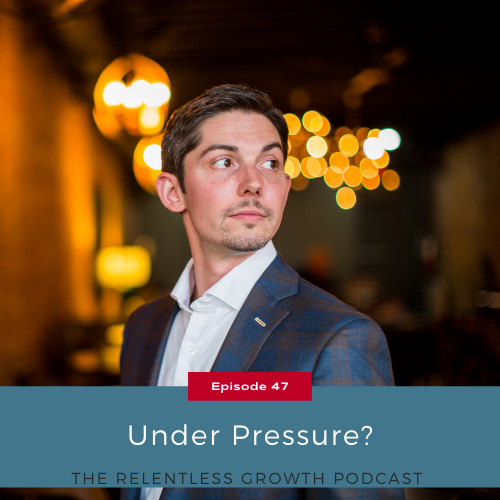 EP 47: Under Pressure?