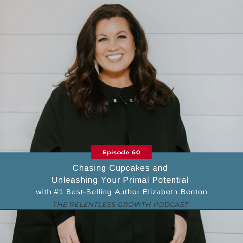 EP 60: Chasing Cupcakes and Unleashing Your Primal Potential with Elizabeth Benton