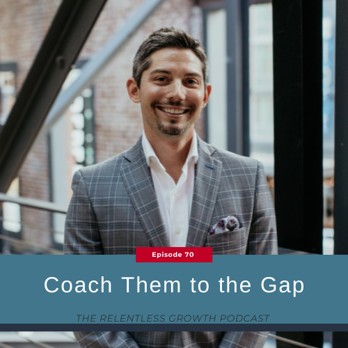 EP 70: Coach Them to the Gap