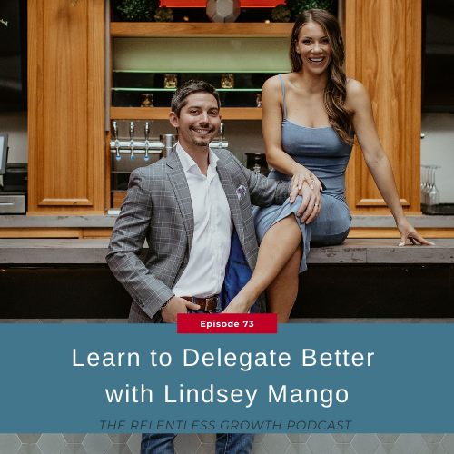 EP 73: Learn to Delegate Better with Lindsey Mango