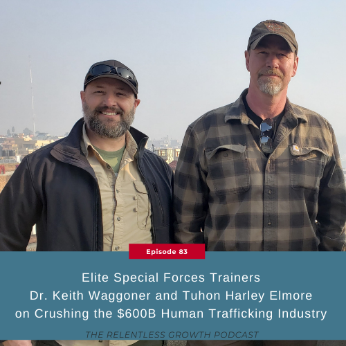 EP 83: Elite Special Forces Trainers Dr. Keith Waggoner and Tuhon Harley Elmore on Crushing the $600B Human Trafficking Industry
