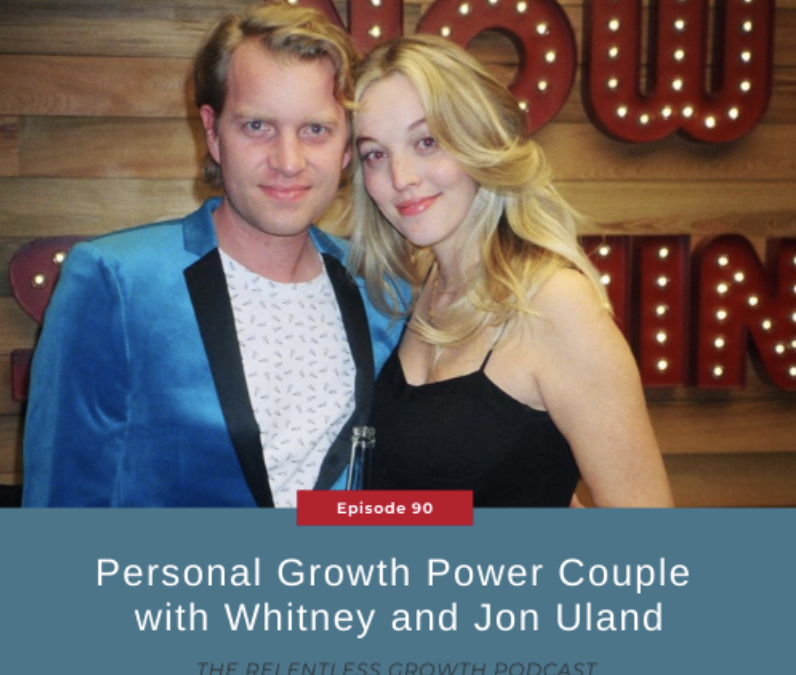 EP 90: Personal Growth Power Couple with Whitney and Jon Uland