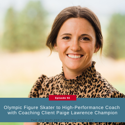 EP 92: Olympic Figure Skater to High-Performance Coach with Coaching Client Paige Lawrence Champion