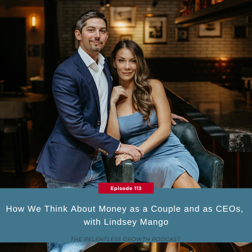 EP 113: How We Think About Money as a Couple and as CEOs with Lindsey Mango