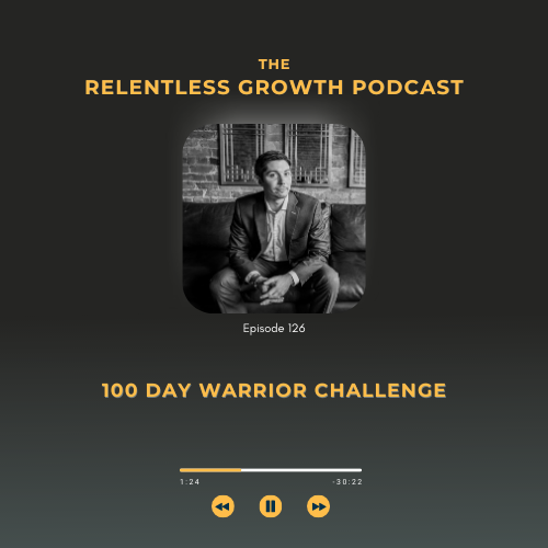 EP 126: The 100 Day Warrior Challenge